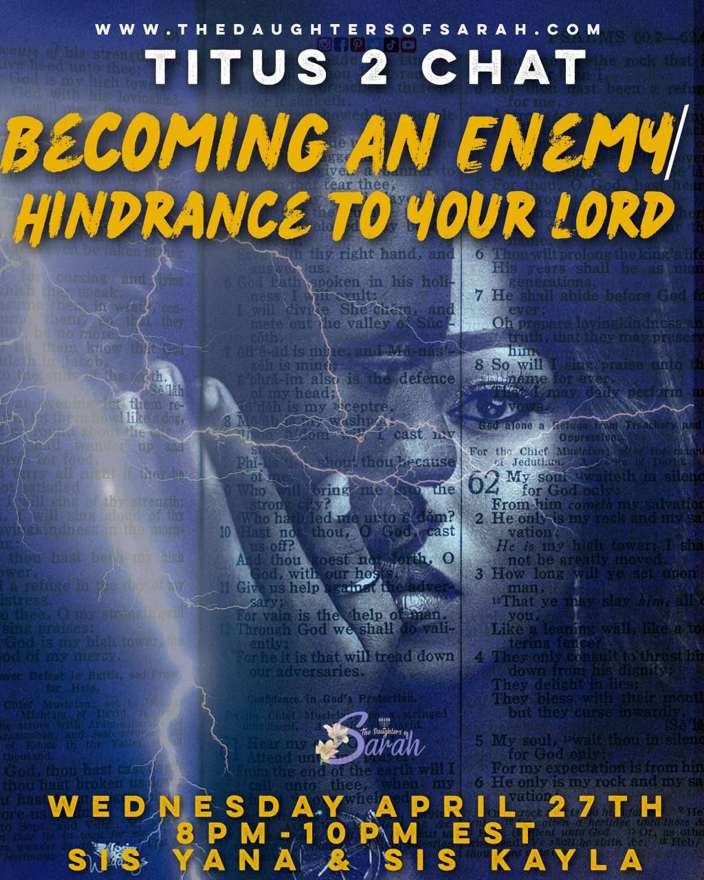 BECOMING AN ENEMY OR HINDRANCE TO YOUR LORD-